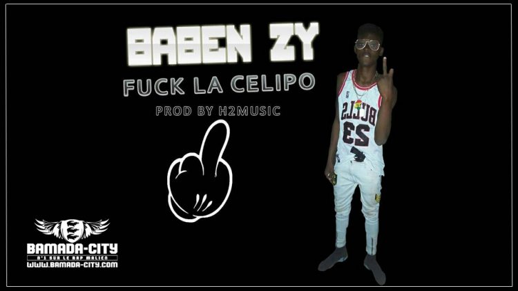 BABEN ZY - FUCK LA CELIPO Prod by H2MUSIC