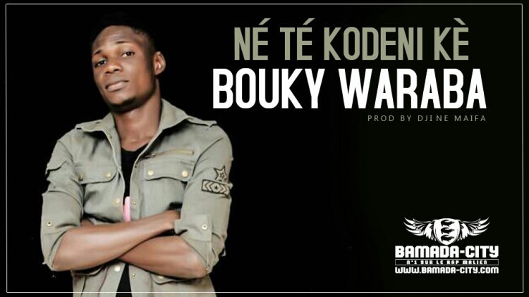 BOUKY WARABA - NÉ TÉ KODENI KÈ Prod by MAIFA