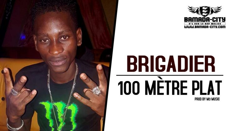 BRIGADIER - 100 MÈTRE PLAT Prod by M3 MUSIC