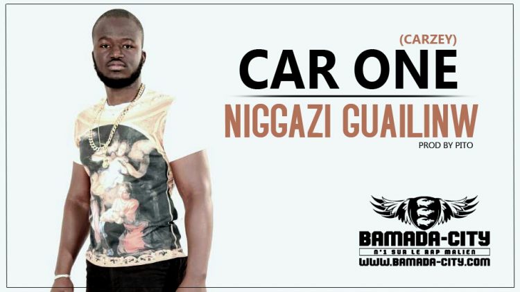 CAR ONE (CARZEY) - NIGGAZI GUAILINW Prod by PITO