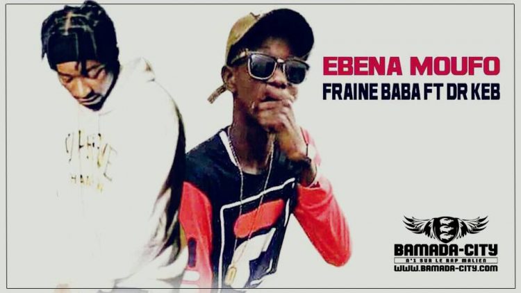 FRAINE BABA Feat. Dr KEB - EBENA MOUFO Prod by ZY PAGALA
