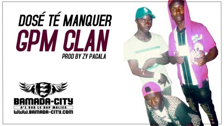 GPM CLAN - DOSÉ TÉ MANQUER Prod by ZY PAGALA