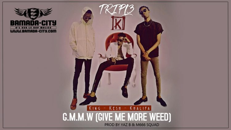 KING KESH KHALIFA - G.M.M.W (GIVE ME MORE WEED) Prod by YAZ B & M666 SQUAD