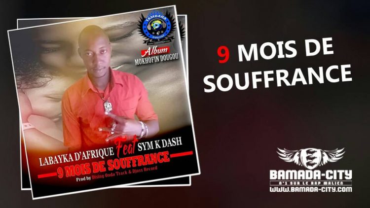 LABAYKA D'AFRIQUE Feat. SYM K DASH - 9 MOIS DE SOUFFRANCE Prod by DESIGN ON DA TRACK & DJOSS RECORD