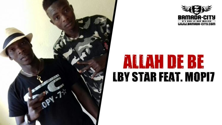 LBY STAR Feat. MOPI7 - ALLAH DE BE Prod by SOUL DJA PROD