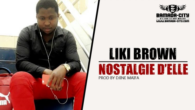 LIKI BROWN - NOSTALGIE D'ELLE, PROD BY DJINÈ MAIFA