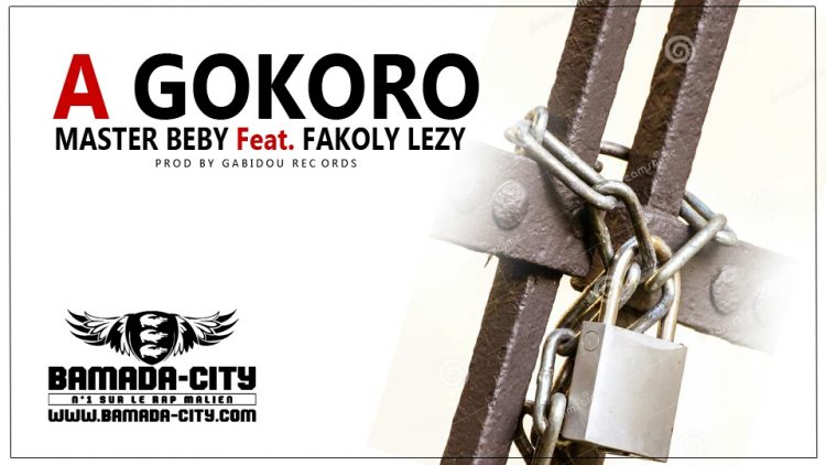MASTER BEBY Feat. FAKOLY LEZY - À GOKORO Prod by GADIBOU RECORDS