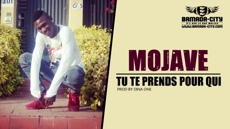 MOJAVE - TU TE PRENDS POUR QUI Prod by DINA ONE