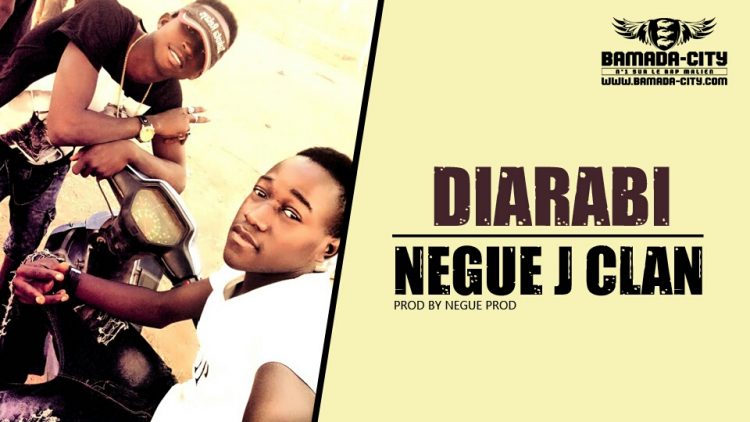 NEGUE J CLAN - DIARABI - NEGUE PROD