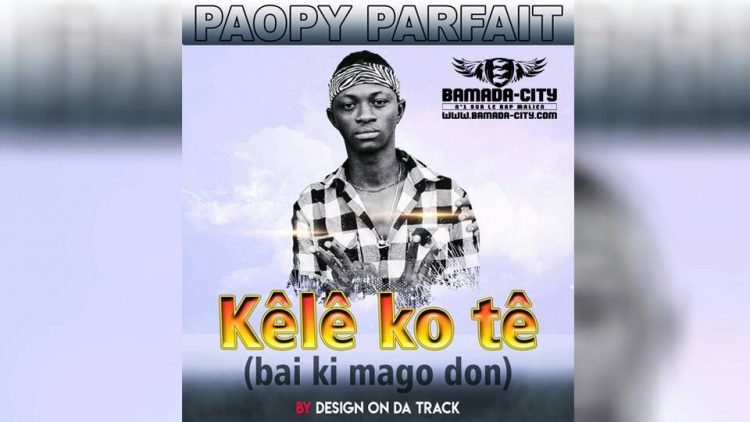 PAOPY PARFAIT - KÊLÊ KO TÊ(BAI KI MAGO DON) Prod by DESIGN ON DA TRACK