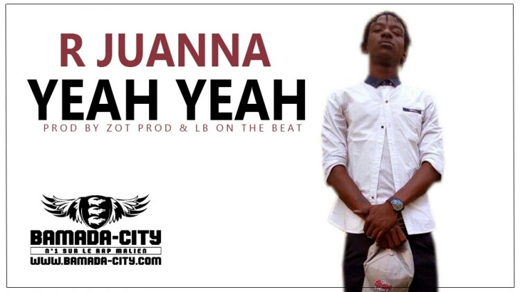 R JUANA - YEAH YEAH Prod by ZOT PROD & LB ON THE BEAT