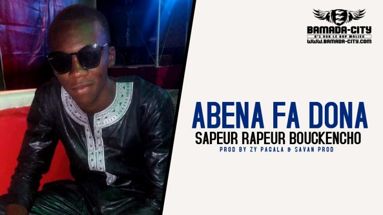 SAPEUR RAPPEUR BOUCKENCHO - ABENA FA DOÑA Prod by ZY PAGALA & SAVAN PROD