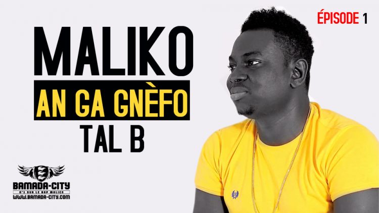 TAL B - MALIKO (AN GA GNÈFO ÉPISODE 1)