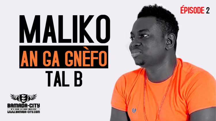 TAL B - MALIKO (AN GA GNÈFO ÉPISODE 2)