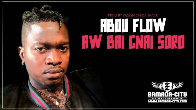 ABOU FLOW - AW BAI GNAI SORO Prod by DESIGN ON DA TRACK