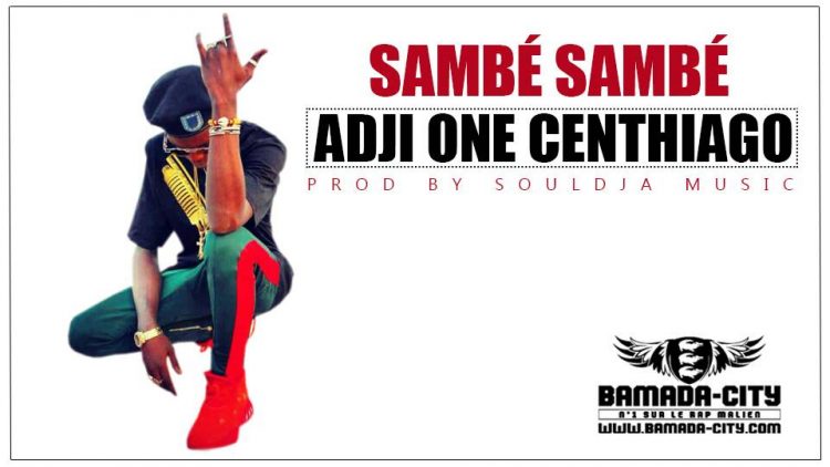 ADJI ONE CENTHIAGO - SAMBÉ SAMBÉ Prod by SOULDJA MUSIC