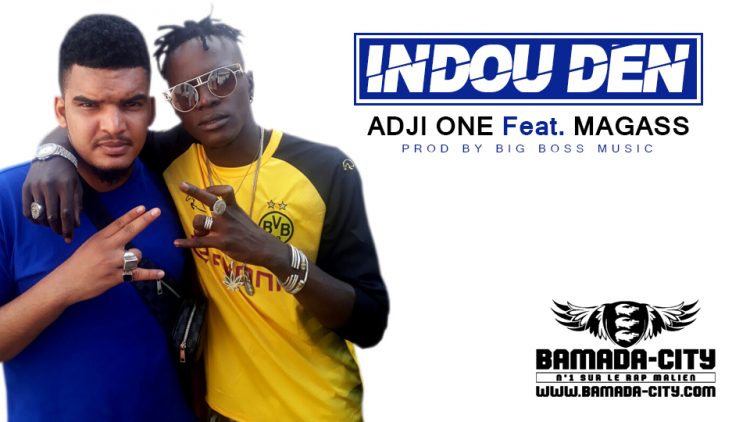 ADJI ONE Feat. MAGASS - INDOU DEN Prod by BIG BOSS MUSIC