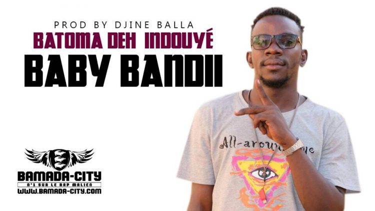 BABY BANDII - BATOMA DEH INDOUYÉ Prod by DJINAI BALLA