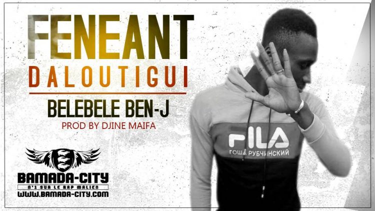 BEN J BELEBELE - FÉNÉANT DALOUTIGUI