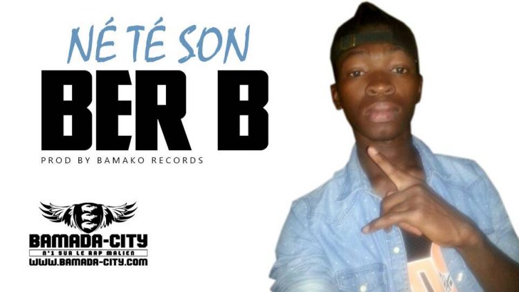 BER B - NÉ TÉ SON