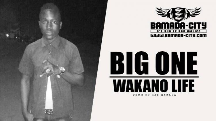 BIG ONE - WAKANO LIFE Prod BAK BAKARA