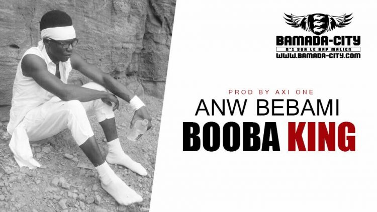 BOOBA KING - ANW BEBAMI Prod by AXI