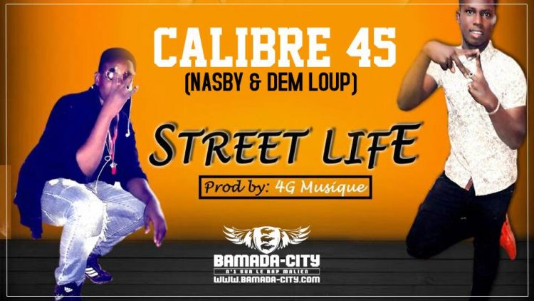 CALIBRE 45 (NASBY & DEM LOUP) - STREET LIFE Prod by 4G MUSIC