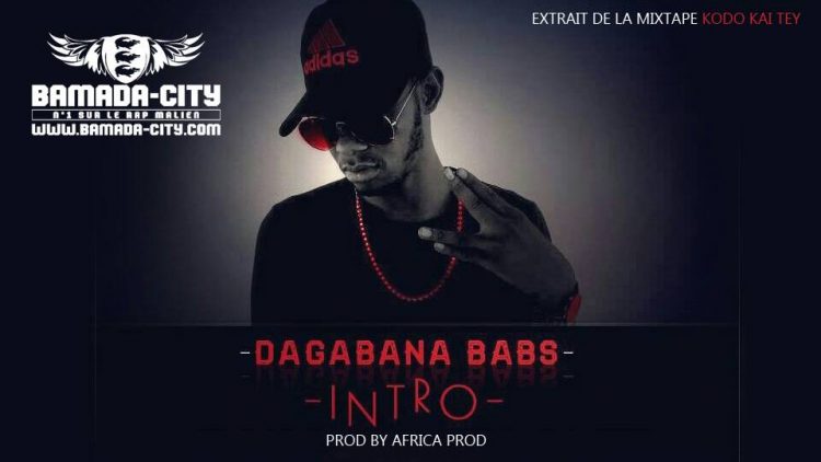 DAGABANA BAB'S - INTRO extrait de la mixtape KODO KAI TEY Prod by AFRICA PROD