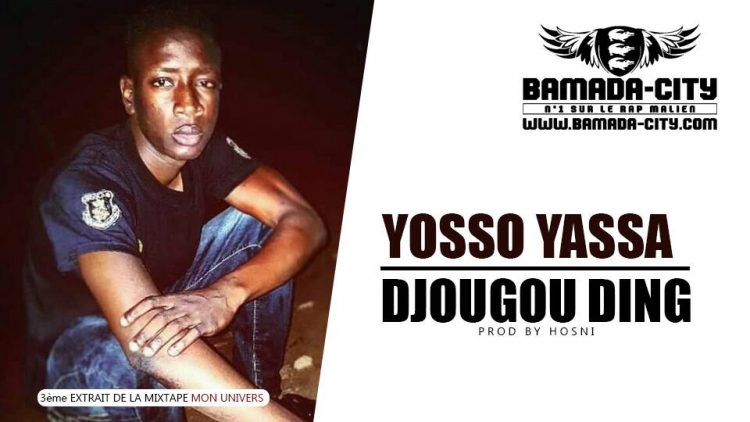DJOUGOU DING - YOSSO YASSA 3ème extrait de la mixtape MON UNIVERS Prod by HOSNI