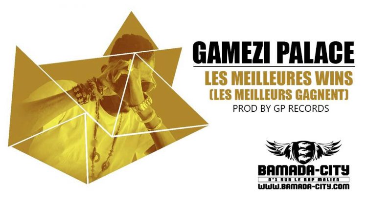 GAMEZI PALACE - LES MEILLEURES WINS ( LES MEILLEURS GAGNENT) Prod by GP RECORD