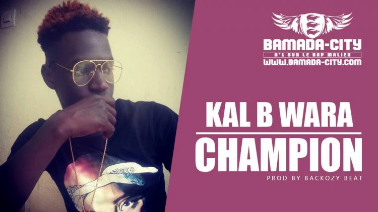 KAL B WARA - CHAMPION Prod by BACKOZY BEAT