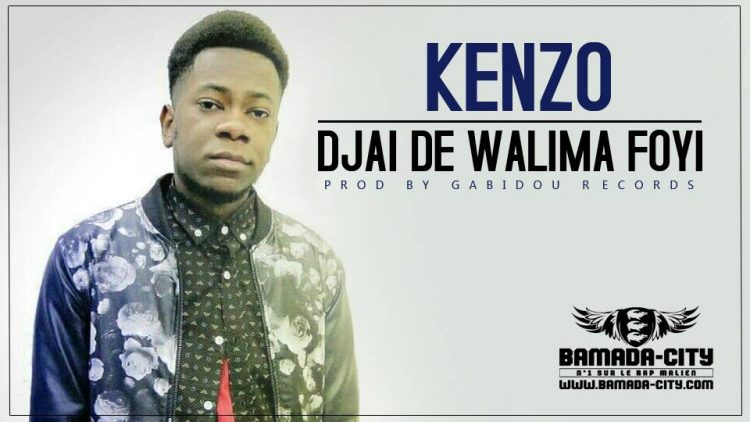 KENZO - DJAI DE WALIMA FOYI Prod by GABIDOU RECORDS