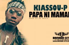 KIASSOU P - PAPA NI MAMAN Prod by H2 MUSIC