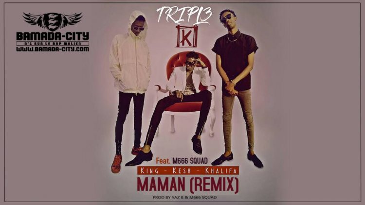 KING KESH KHALIFA Feat. M666 SQUAD - MAMAN (REMIX) Prod by YAZ B & M666 SQUAD