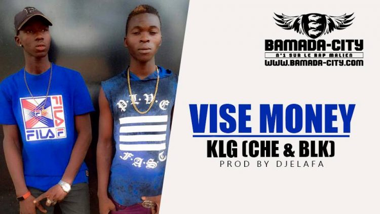 KLG (CHE & BLK) - VISE MONEY Prod by DJALAFA