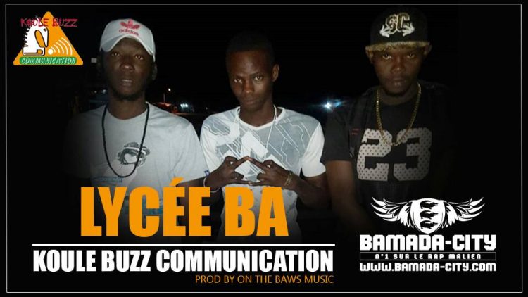 KOULE BUZZ COMMUNICATION - LYCÉE BA Prod by ON THE BAWS MUSIC