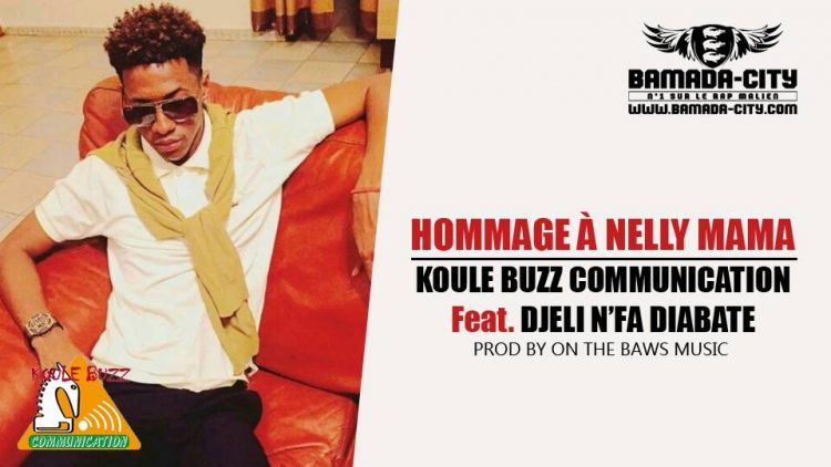 KOULE BUZZ Feat. DJELI N'FA DIABATE - HOMMAGE À NELLY MAMA