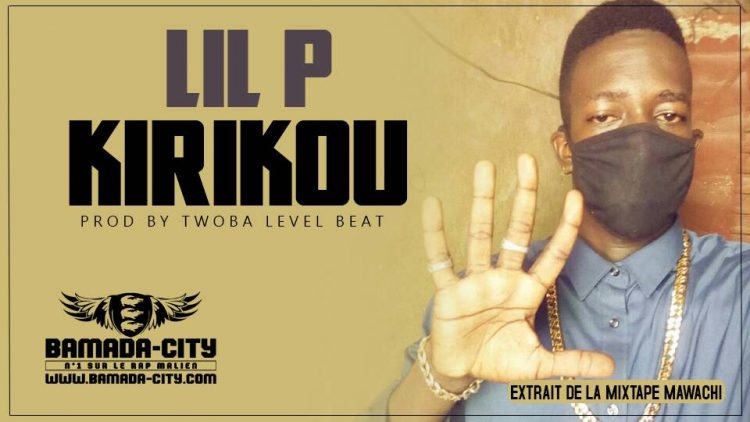 LIL P - KIRIKOU extrait de la mixtape MAWACHI Prod by TWOBA LEVEL BEAT