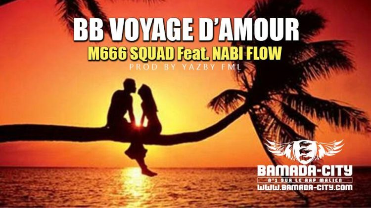 M666 SQUAD Feat. NABI FLOW - BB VOYAGE D'AMOUR