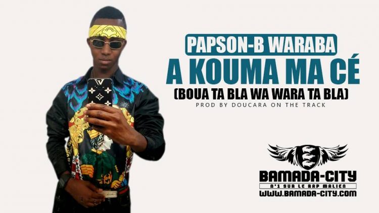 PAPSON-B WARABA - A KOUMA MA CÉ (BOUA TA BLA WA WARA TA BLA)