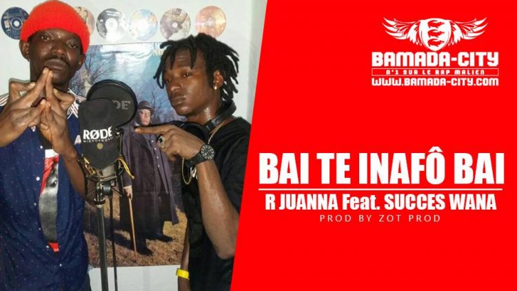 R JUANNA Feat. SUCCÈS WANA - BAI TE INAFÔ BAI Prod by ZOT PROD