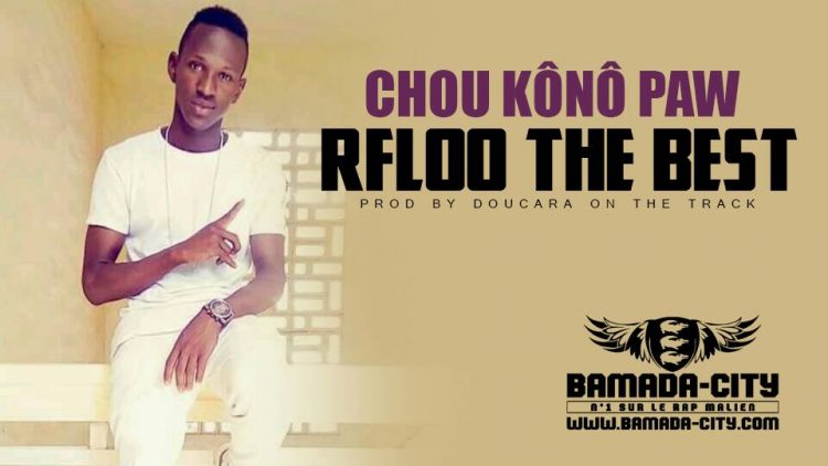 RFLOO THE BEST - CHOU KÔNÔ PAW Prod by DOUCARA ON THE TRACK