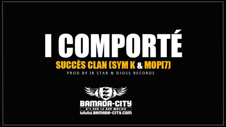SUCCÈS CLAN (SYM K & MOPI7) - I COMPORTÉ Prod by IB STAR & DJOSS RECORDS
