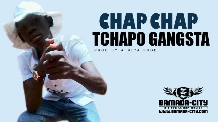 TCHAPO GANGSTA - CHAP CHAP Prod by AFRICA PROD