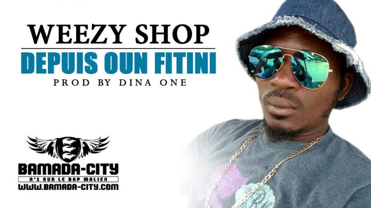 WEEZY SHOP - DEPUIS OUN FITINI Prod by DINA ONE