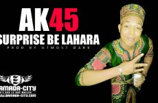 AK45 - SURPRISE BE LAHARA Prod by UTMOST DARK