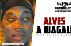 ALVES - A WAGALÉ extrait de la mixtape PERCÉ Prod by BAG BAGARA