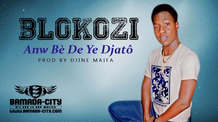 BLOKOZI - ANW BÈ DE YE DJATÔ - PROD BY DJINE MAIFA