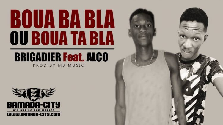 BRIGADIER Feat. ALCO - BOUA BA BLA OU BOUA TA BLA