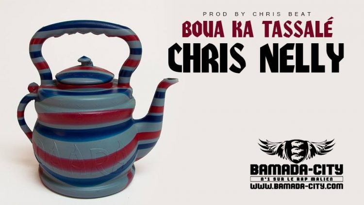 CHRIS NELLY - BOUA KA TASSALÉ Prod by CHRIS BEAT